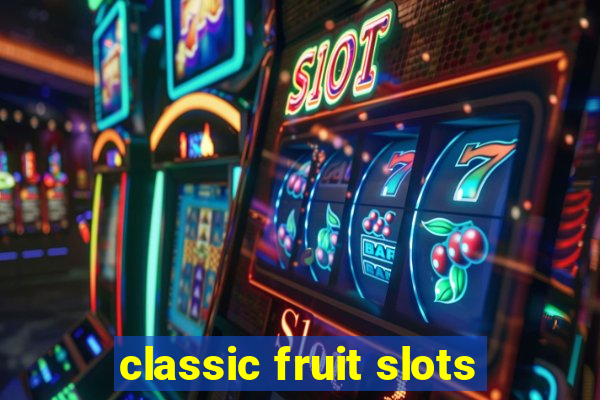 classic fruit slots